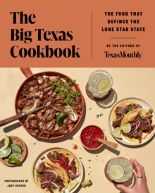 The Big Texas Cookbook : The Food That Defines the Lone Star State