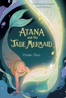 HarperCollins Publishers Inc Atana, Atana And The Jade Mermaid , A Graphic Novel