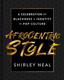 Afrocentric Style : A Celebration of Blackness & Identity in Pop Culture