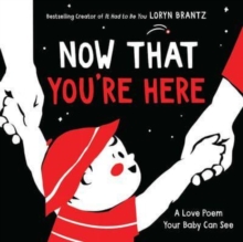 Now That You're Here : A High Contrast Book For Newborns