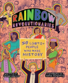 Rainbow Revolutionaries : Fifty LGBTQ+ People Who Made History