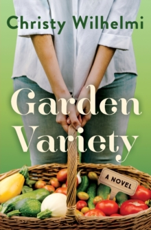 Garden Variety : A Novel