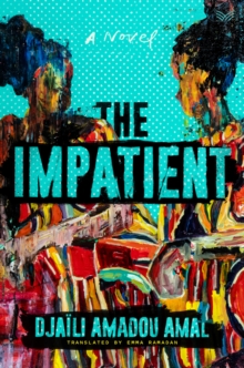 The Impatient : A Novel