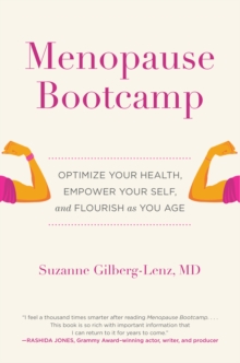 Menopause Bootcamp : Optimize Your Health, Empower Your Self, and Flourish as You Age