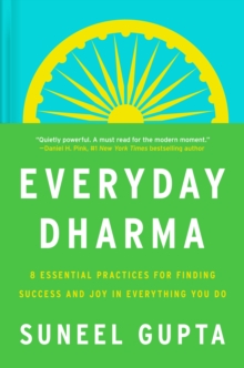 Everyday Dharma : The Timeless Art of Finding Joy in What You Do