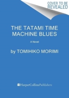 The Tatami Time Machine Blues : A Novel