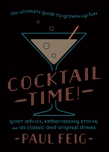 Cocktail Time! : The Ultimate Guide to Grown-Up Fun