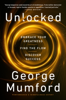 Unlocked : Embrace Your Greatness, Find the Flow, Discover Success