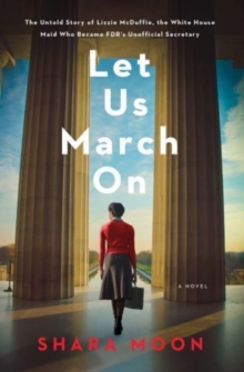 Let Us March On : A Novel