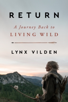 Return : A Journey Back to Living Wild