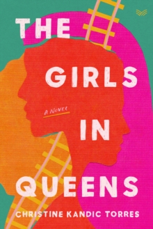 The Girls in Queens : A Novel