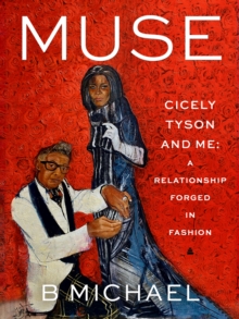 Muse : My Relationship with Cicely Tyson, Forged in Fashion