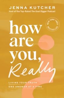 How Are You, Really? : Living Your Truth One Answer at a Time