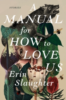 A Manual for How to Love Us : Stories