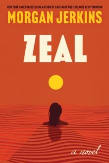 Zeal : A Novel