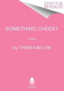 Something Cheeky : A Novel