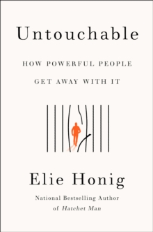 Untouchable : How Powerful People Get Away with It