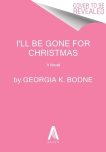 HarperCollins Publishers Inc I'll Be Gone For Christmas , A Novel