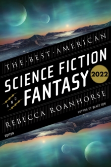 The Best American Science Fiction and Fantasy 2022