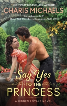 Say Yes to the Princess : A Novel