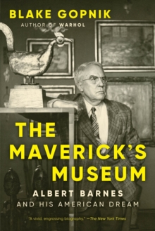 The Maverick's Museum : Albert Barnes and His American Dream