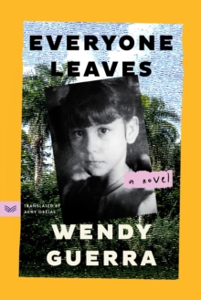 Everyone Leaves : A Novel