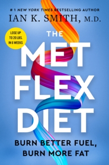 The Met Flex Diet : Burn Better Fuel, Burn More Fat