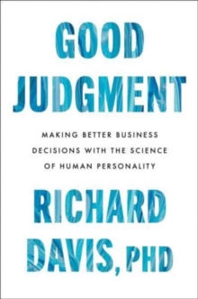 Good Judgment : Making Better Business Decisions with the Science of Human Personality