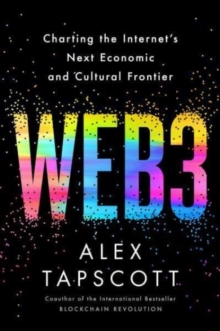 Web3 : Charting the Internet's Next Economic and Cultural Frontier