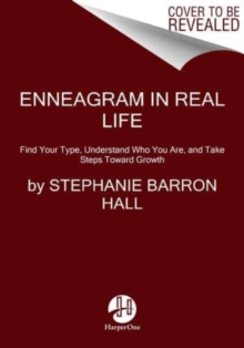 Enneagram in Real Life : Find Your Type, Understand Who You Are, and Take Steps Toward Growth