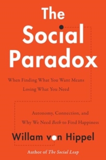 HarperCollins Publishers Inc The Social Paradox , Autonomy, Connection, And Why We Need Both To Find Happiness