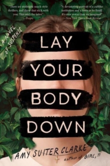 Lay Your Body Down : A Novel of Suspense