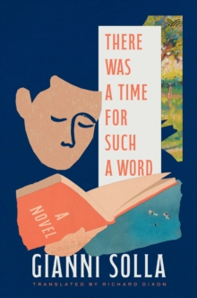 There Was a Time for Such a Word : A Novel
