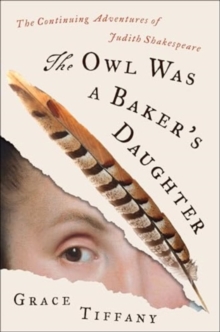 The Owl Was a Bakers Daughter : The Continuing Adventures of Judith Shakespeare