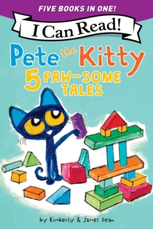 Pete the Kitty: 5 Paw-Some Tales : 5 My First I Can Reads in One! Pete the Kitty and the Unicorn's Missing Colors, Pete the Kitty Goes to the Doctor, Pete the Kitty and the Case of the Hiccups, Pete t