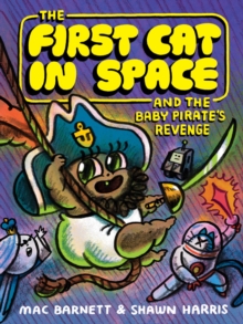 HarperCollins Publishers Inc The First Cat In Space And The Baby Pirates Revenge , A Graphic Novel