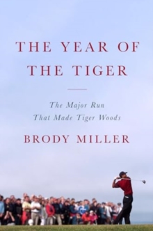 HarperCollins Publishers Inc The Year Of The Tiger , The Major Run That Made Tiger Woods