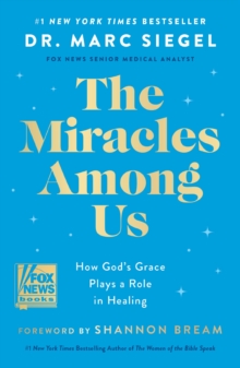 The Miracles Among Us : How God's Grace Plays a Role in Healing
