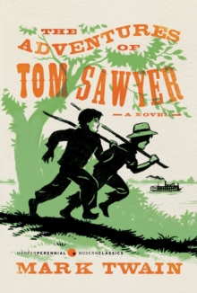 The Adventures of Tom Sawyer : A Novel