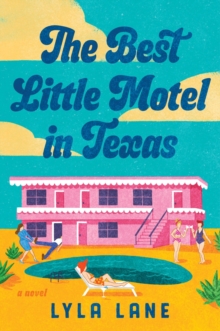 The Best Little Motel in Texas : A Novel