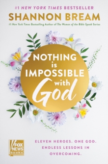 Nothing Is Impossible with God : Eleven Heroes. One God. Endless Lessons in Overcoming.
