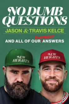 No Dumb Questions : And All of Our Dumbest Answers