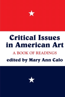 Critical Issues In American Art : A Book Of Readings, Paperback / softback Book Critical Issues In American Art : A Book Of Readings, Paperback / softback Book