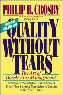 Quality without Tears : The Art of Hassle-Free Management, Paperback Book Quality without Tears : The Art of Hassle-Free Management, Paperback Book