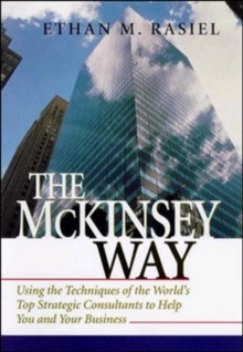 The McKinsey Way : Using the Techniques of the World's Top Strategic Consultants to Help You and Your Business, Hardback Book The McKinsey Way : Using the Techniques of the World's Top Strategic Consultants to Help You and Your Business, Hardback Book
