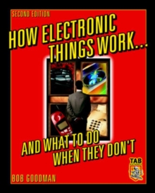 How Electronic Things Work... And What to do When They Don't, Paperback / softback Book How Electronic Things Work... And What to do When They Don't, Paperback / softback Book