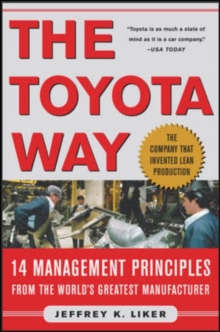 The Toyota Way : 14 Management Principles from the World's Greatest Manufacturer, Hardback Book The Toyota Way : 14 Management Principles from the World's Greatest Manufacturer, Hardback Book