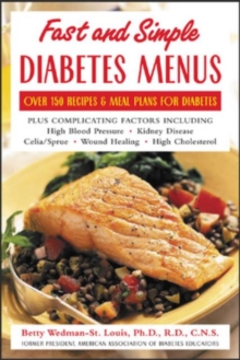 Fast and Simple Diabetes Menus : Over 125 Recipes and Meal Plans for Diabetes Plus Complicating Factors, Paperback / softback Book Fast and Simple Diabetes Menus : Over 125 Recipes and Meal Plans for Diabetes Plus Complicating Factors, Paperback / softback Book
