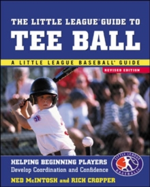 The Little League Guide to Tee Ball : Helping Beginning Players Develop Coordination and Confidence