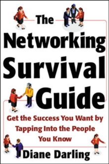 The Networking Survival Guide: Get the Success You Want By Tapping Into the People You Know